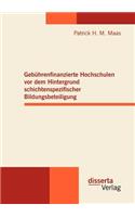 Gebührenfinanzierte Hochschulen vor dem Hintergrund schichtenspezifischer Bildungsbeteiligung: (German)