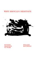 William Kentridge: Why Should I Hesitate