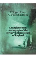 A Supplementary Monograph of the Tertiary Entomostraca of England