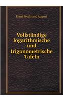 Vollständige logarithmische und trigonometrische Tafeln