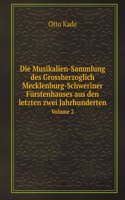 Die Musikalien-Sammlung des Grossherzoglich Mecklenburg-Schweriner Furstenhauses aus den letzten zwei Jahrhunderten