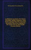 Ausfuhrliche Geschichte Der Wiener-Neustadter Militar-Akademie: Nebst Einem Anhange Uber Die Leistungen Derseleben Durch Ihre Zoglinge in Der Armee Und Vor Dem Feinde (German Edition)
