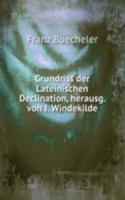 Grundriss der Lateinischen Declination, herausg. von J. Windekilde