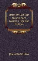 Obras De Don Jose Antonio Saco, Volume 2 (Spanish Edition)