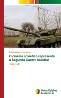O cinema soviético representa a Segunda Guerra Mundial