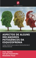 Aspectos de Alguns Mecanismos Patogénicos Da Esquizofrenia