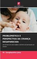 Problemática E Perspectiva Da Criança Desaparecida