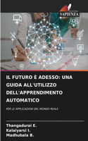Futuro È Adesso: Una Guida All'utilizzo Dell'apprendimento Automatico