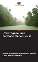L'oestrogène, une hormone merveilleuse