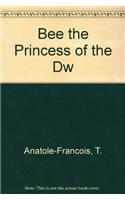 Bee the Princess of the Dw