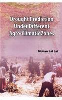 Drought Prediction Under Different Agro Climatic Zones