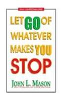 Let Go of Whatever Makes You Stop