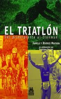 El triatlon/ The Triathlon: Del principiante al Ironman/ From beginner to Ironman