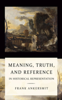 Meaning, Truth and Reference in Historical Representation