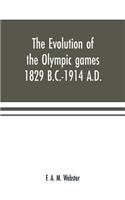 The evolution of the Olympic games 1829 B.C.-1914 A.D.