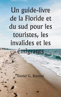 guide-livre de la Floride et du sud pour les touristes, les invalides et les émigrants