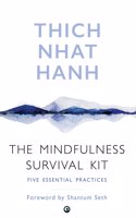 The Mindfulness Survival Kit : Five Essential Practices