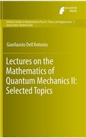 Lectures on the Mathematics of Quantum Mechanics II: Selected Topics