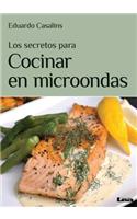 Los Secretos Para Cocinar En Microondas