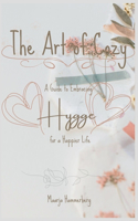 Art of Cozy: A Guide to Embracing Hygge for a Happier Life