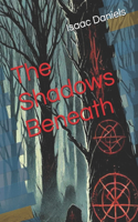 The Shadows Beneath