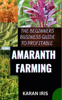 Beginners Business Guide to Profitable Amaranth Farming
