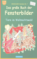 Das große Buch der Fensterbilder: BROCKHAUSEN Bastelbuch Bd. 7. Tiere im Weihnachtswald. Kleinste Entdecker. 4 - 99 Jahre