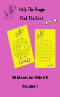 Help The Doggo Find the Bone - 50 Mazes for kids 4-8 Volume 1