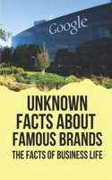 Unknown Facts About Famous Brands: The Facts Of Business Life: Interesting Business Facts