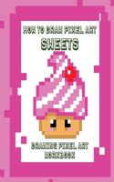 How to Draw Pixel Art Sweets: Drawing Pixel Art Workbook