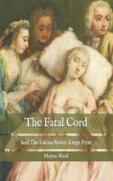 The Fatal Cord: And The Falcon Rover: Large Print