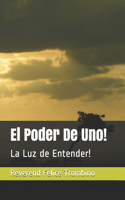 El Poder De Uno!: La Luz de Entender!