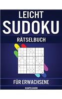 Leicht Sudoku Rätselbuch für Erwachsene: 600 Einfach zu Lösende Sudokus für Erwachsene mit Anleitungen, Profi-Tipps und Lösungen
