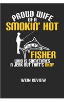 PROUD WIFE OF A SMOKIN' HOT FISHER WHO IS SOMETIMES A JERK BUT THAT'S OKAY - Wein Review: Bewerte deine Lieblingsflasche und vergesse niemehr den Namen oder den Jahrgang!