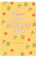 Never Trust a Skinny Cook Recipes Journal funny Food Cookbook
