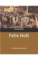Felix Holt: The Radical: Large Print