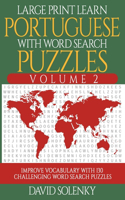 Large Print Learn Portuguese with Word Search Puzzles Volume 2: Learn Portuguese Language Vocabulary with 130 Challenging Bilingual Word Find Puzzles for All Ages