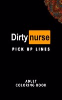 Dirty Nurse Pick Up Lines Adult Coloring Book