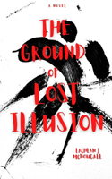 The Ground of Lost Illusion