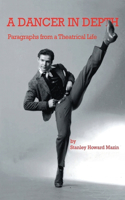 Dancer in Depth: Paragraphs from a Theatrical Life