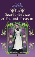 Secret Service of Tea and Treason: Dangerous Damsels