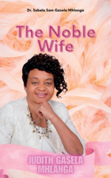 Noble Wife: Judith Gasela Mhlanga