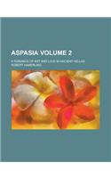 Aspasia (Volume 2); A Romance of Art and Love in Ancient Hellas