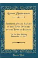 Sixtieth Annual Report of the Town Officers of the Town of Bourne: For the Year Ending December 31, 1943 (Classic Reprint)