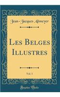 Les Belges Illustres, Vol. 3 (Classic Reprint)