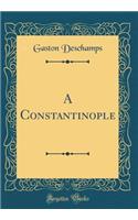 A Constantinople (Classic Reprint)