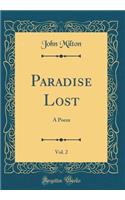 Paradise Lost, Vol. 2: A Poem (Classic Reprint): A Poem (Classic Reprint)