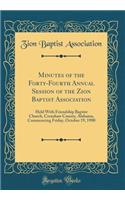 Minutes of the Forty-Fourth Annual Session of the Zion Baptist Association: Held With Friendship Baptist Church, Crenshaw County, Alabama, Commencing Friday, October 19, 1900 (Classic Reprint)