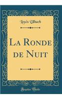 La Ronde de Nuit (Classic Reprint)