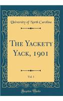 The Yackety Yack, 1901, Vol. 1 (Classic Reprint)